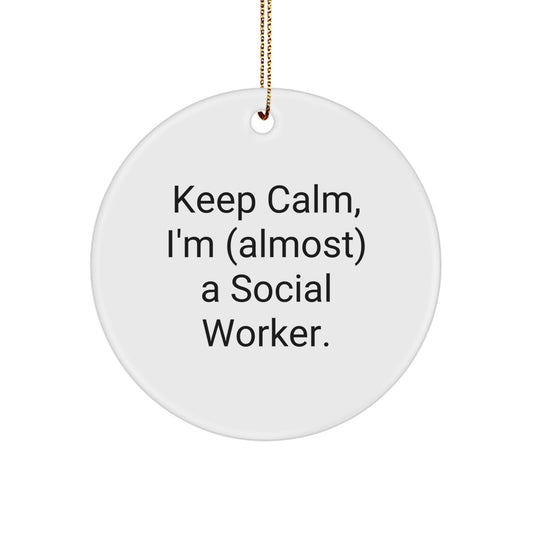 Funny Social Worker Gifts for Her, Circle Ornament with 'Keep Calm I'm (almost) A Social Worker' Quote, Unique Christmas Unique Gifts from Friends - Image 1