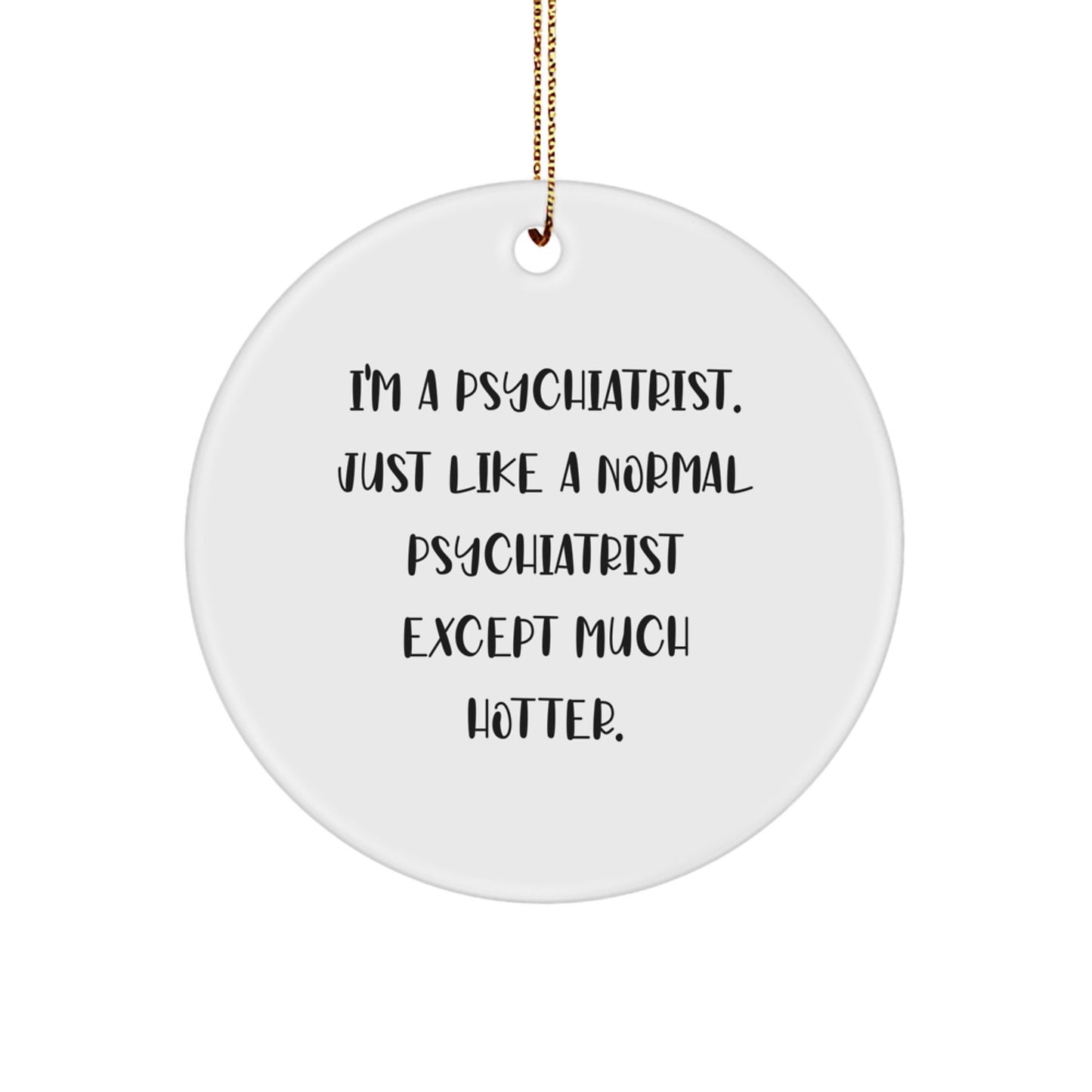 Funny Psychiatrist Gifts for Men, Women, or Friends - 'I'm A Psychiatrist' Circle Ornament for Christmas Unique Gifts from Family - Image 1