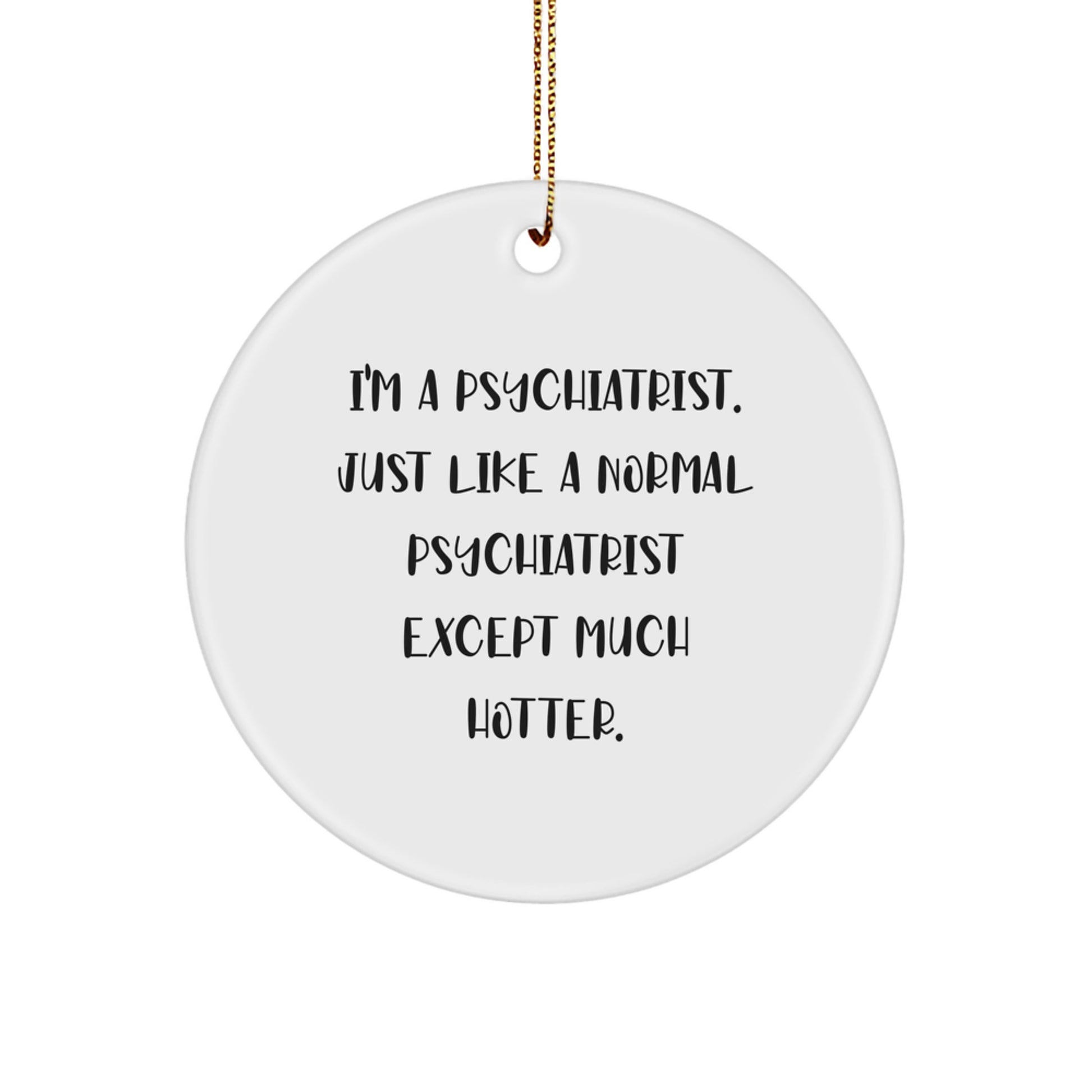 Funny Psychiatrist Gifts for Men, Women, or Friends - 'I'm A Psychiatrist' Circle Ornament for Christmas Unique Gifts from Family - Image 1
