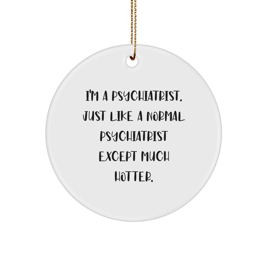 Funny Psychiatrist Gifts for Men, Women, or Friends - 'I'm A Psychiatrist' Circle Ornament for Christmas Unique Gifts from Family - Image 1