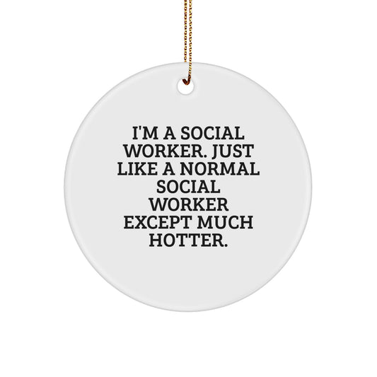 Social Worker Gifts from Friends for Christmas Unique Circle Ornament, Funny Quote I'm A Social Worker, Hotter Edition, White Color, Circle Shaped, Christmas Decorations - Image 1