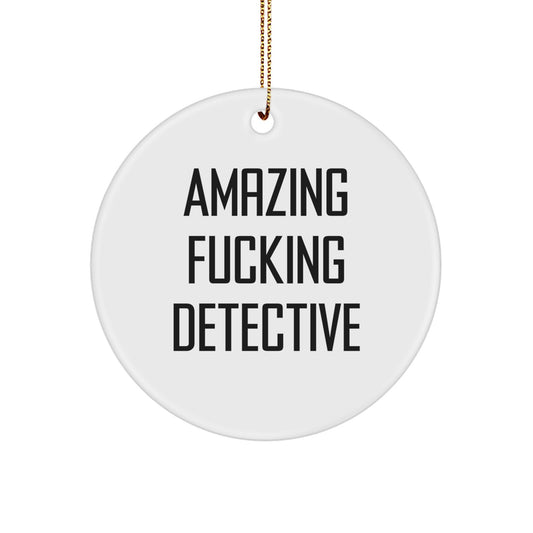 Funny Detective Gifts from Friends, Christmas Unique Circle Ornament for Detective Lovers, 'Amazing F--king Detective' Quote Decor - Image 1