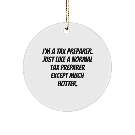 Funny Tax Preparer Gifts from Friends for Men - I'm A Tax Preparer Except Much Hotter Christmas Unique Ornaments - Image 1