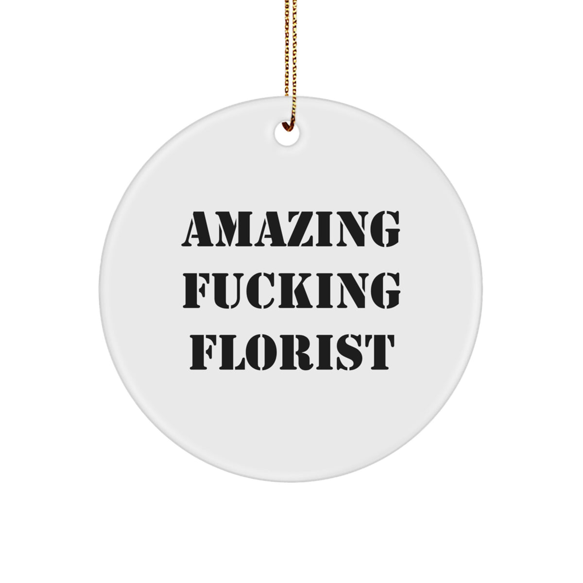 Funny Florist Gifts from Men to Florist Friends on Christmas Unique Circle Ornament - Image 1