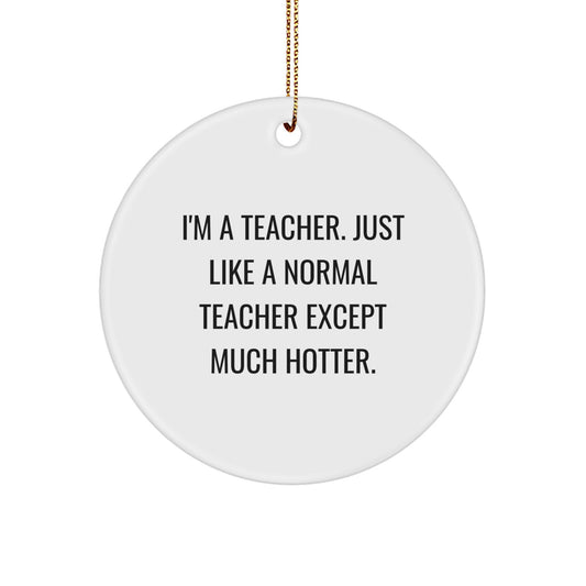 Funny Teacher Gifts from Women - Cute Men's Circle Ornament - Inspirational Christmas Unique Decorations for Teachers by - Image 1
