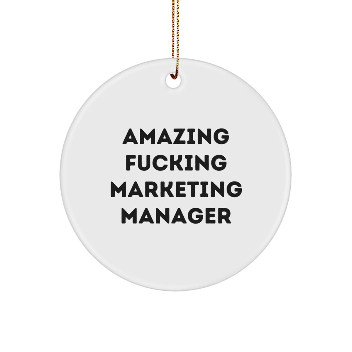 Funny 'Amazing F--king Marketing Manager' Christmas Unique Gifts for Marketing Manager - Unique Circle Ornament Gifts from Friends to Marketing Manager - Image 1