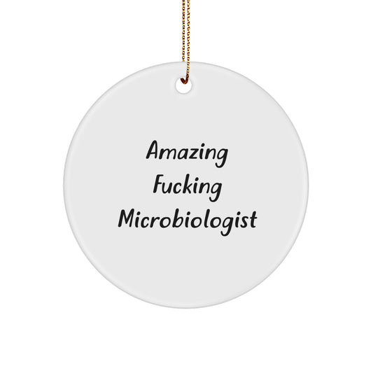 Funny Microbiologist Gifts from Friends for Christmas Unique Circle Ornament, Amazing F--king Microbiologist Quote, Personalized Circle Ornament, Microbiologist Lover Gift - Image 1