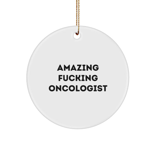 Funny Oncologist Gifts from Men, Gifts for Oncologist Men, Circle Ornament, Amazing F--king Oncologist Christmas Unique Gifts - Image 1