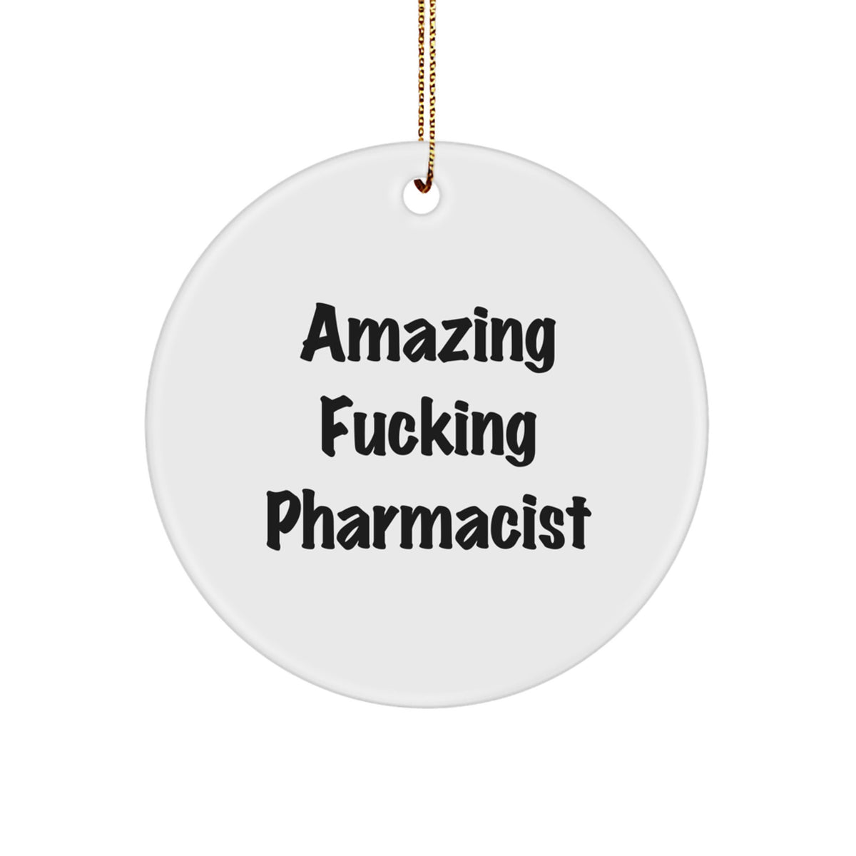 Funny Pharmacist Gifts, Amazing F--king Pharmacist Circle Ornament, Christmas Unique Ornaments for Pharmacist Men Women Friends Family - Image 1