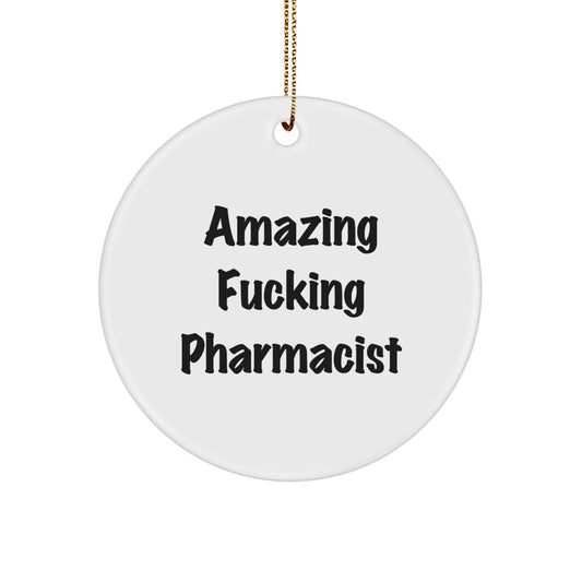 Funny Pharmacist Gifts, Amazing F--king Pharmacist Circle Ornament, Christmas Unique Ornaments for Pharmacist Men Women Friends Family - Image 1