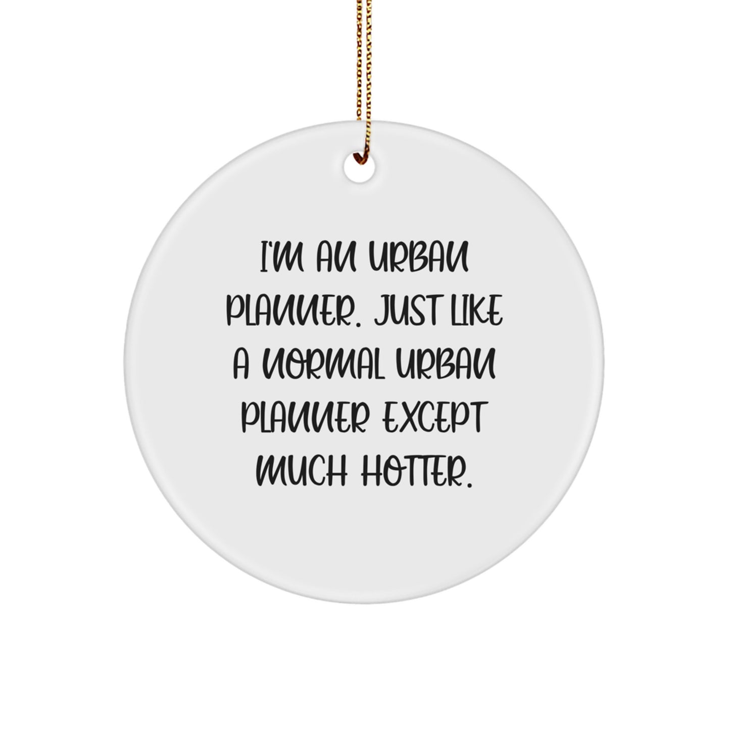 Funny Urban Planner Christmas Unique Gifts from Friends to Urban Planner - Circle Ornament - Image 1