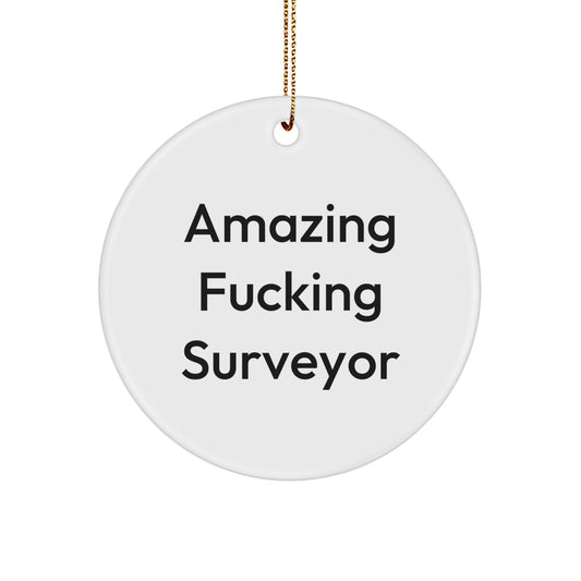 Funny Surveyor Gifts from Men, Unique Circle Ornament for Surveyor, Christmas Decoration, 'Amazing F--king Surveyor' Quote, White Color, Durable MDF Material, Perfect for Surveyor Enthusiasts - Image 1