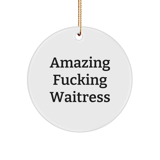 Funny Gifts from Men to Women Waitress Friends Christmas Tree Ornaments Circle Decorations 'Amazing F--king Waitress' - Image 1