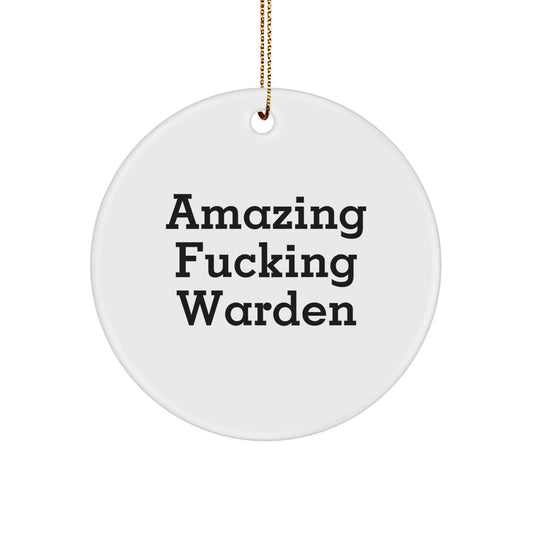 Warden Circle Ornament Gifts from Men to Warden - Funny Christmas Ornament for Warden Enthusiasts - Warden Decorative Circle Ornament with Amazing F--king Warden Quote - Image 1