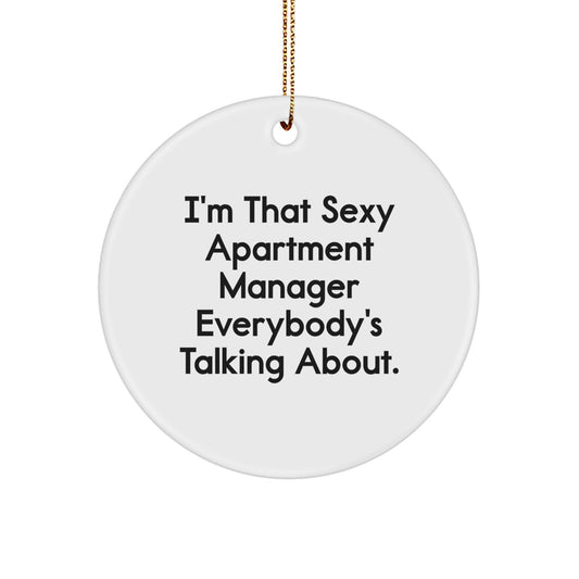 Funny Quotes Gifts from the Apartment Manager, Christmas Unique Gifts, Circle Ornament for the Sexy Apartment Manager Everybody's Talking About. - Image 1