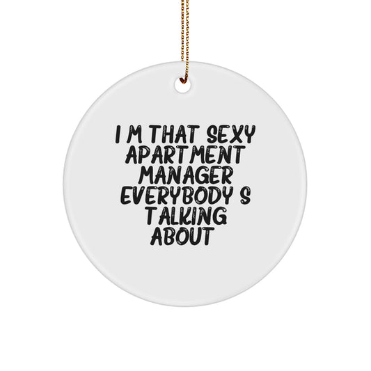 Funny Apartment Manager Gifts from Friends - I'm That Sexy Apartment Manager Everybody's Talking About, Circle Ornament for Apartment Manager, Christmas Unique Gifts for Men - Image 1