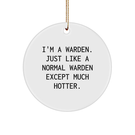 Warden Gifts for Christmas, Funny Circle Ornament, 'I'm A Warden' Quote, Warden Decorations, Circle Ornament for Warden Lovers, Gifts from Friends, Family, or Coworkers - Image 1