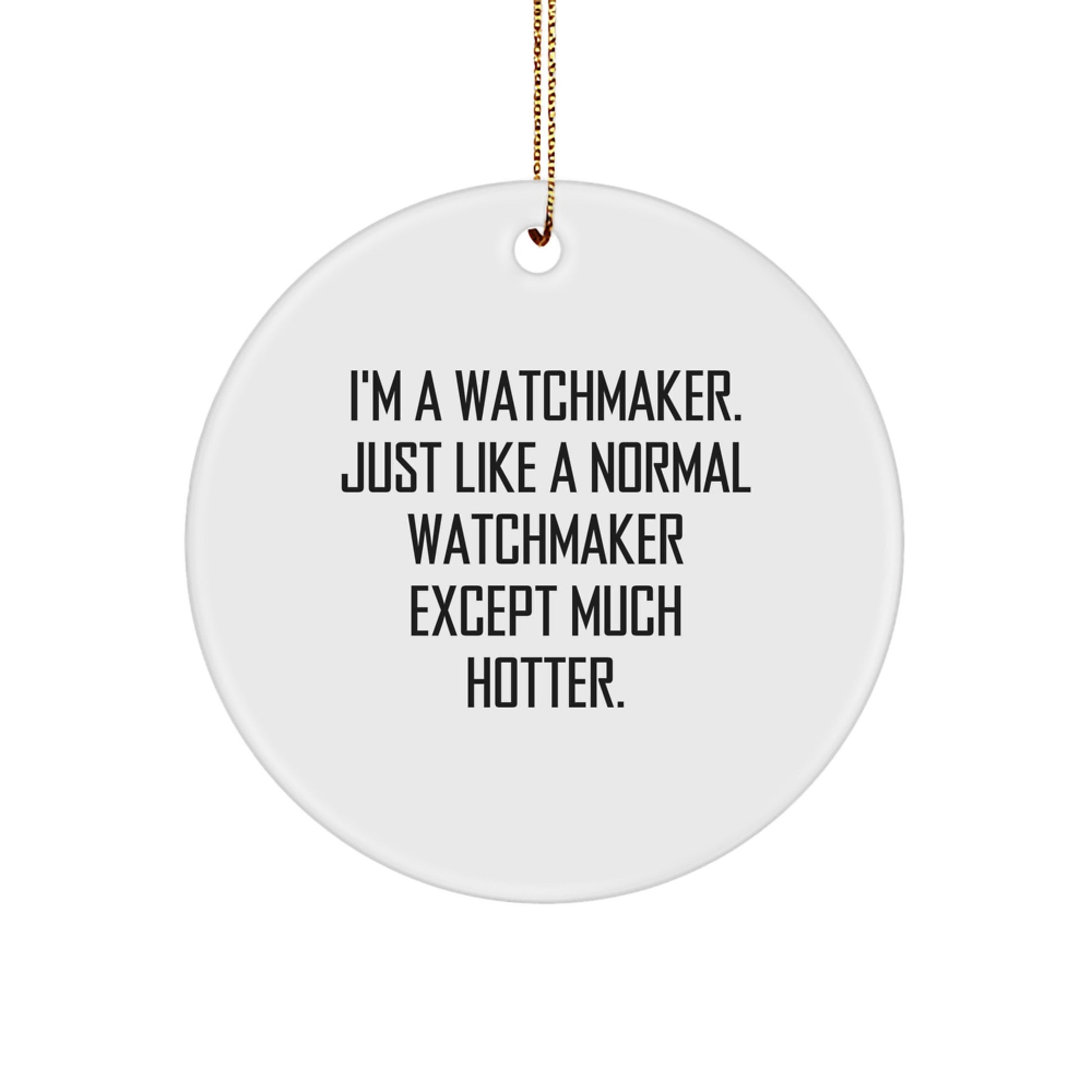Funny Watchmaker Circle Ornament Gifts from Friends, Christmas Unique Gifts for Watchmaker, Men, Women, Family - Image 1