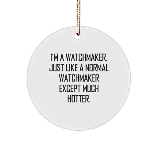 Funny Watchmaker Circle Ornament Gifts from Friends, Christmas Unique Gifts for Watchmaker, Men, Women, Family - Image 1
