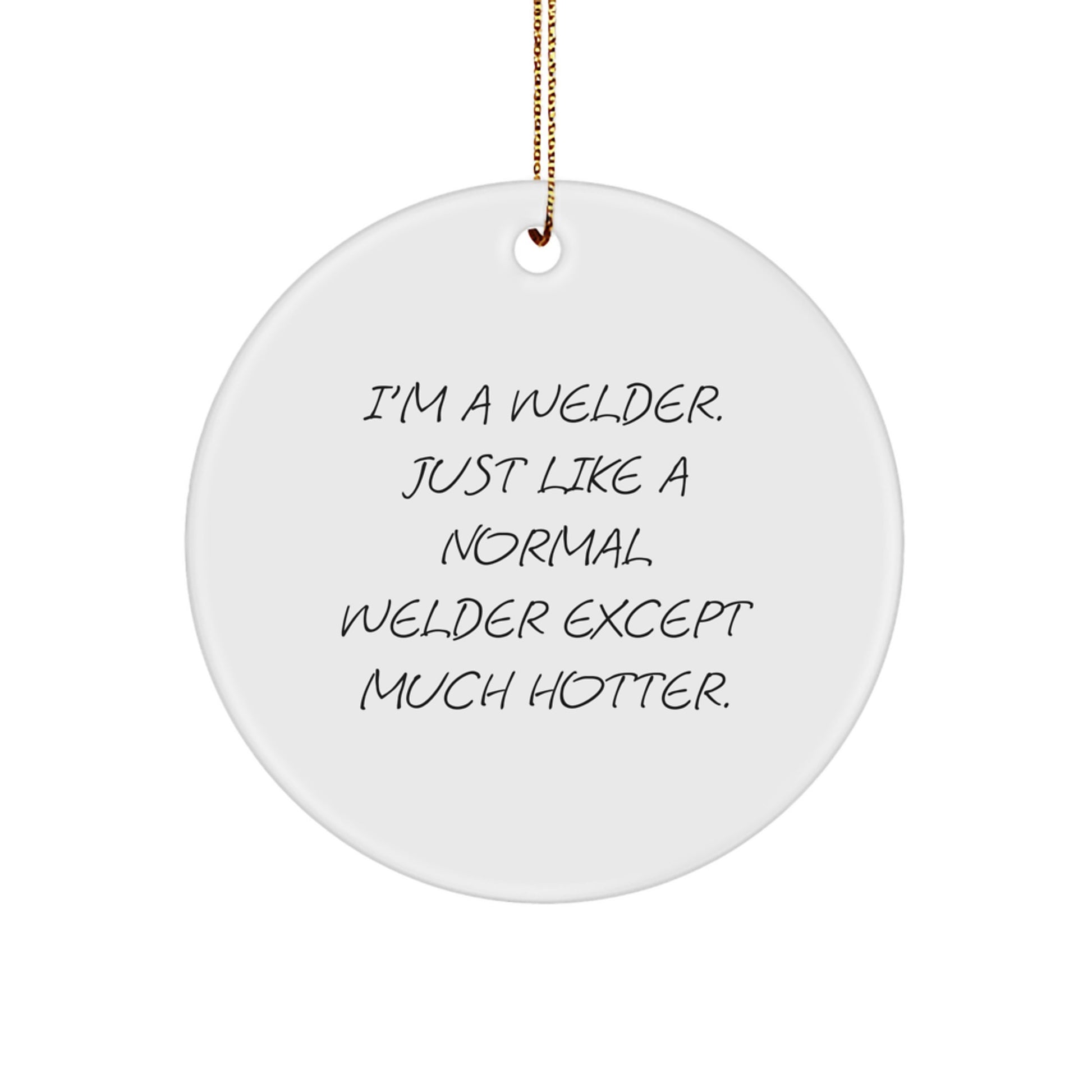 Funny Welder Gifts for Men, Unique Circle Ornament, Christmas Memorable Present from Friends, Coworkers, or Family - Image 1
