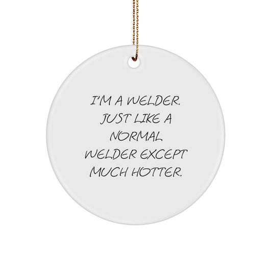 Funny Welder Gifts for Men, Unique Circle Ornament, Christmas Memorable Present from Friends, Coworkers, or Family - Image 1