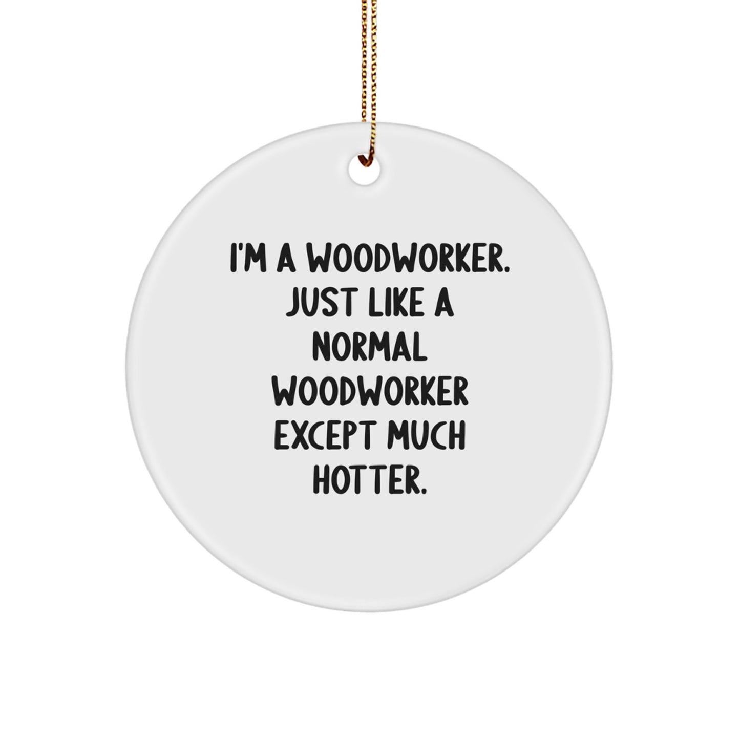 Funny Woodworker Gifts for Men from Family - Christmas Unique Circle Ornaments - I'm A Woodworker - Image 1