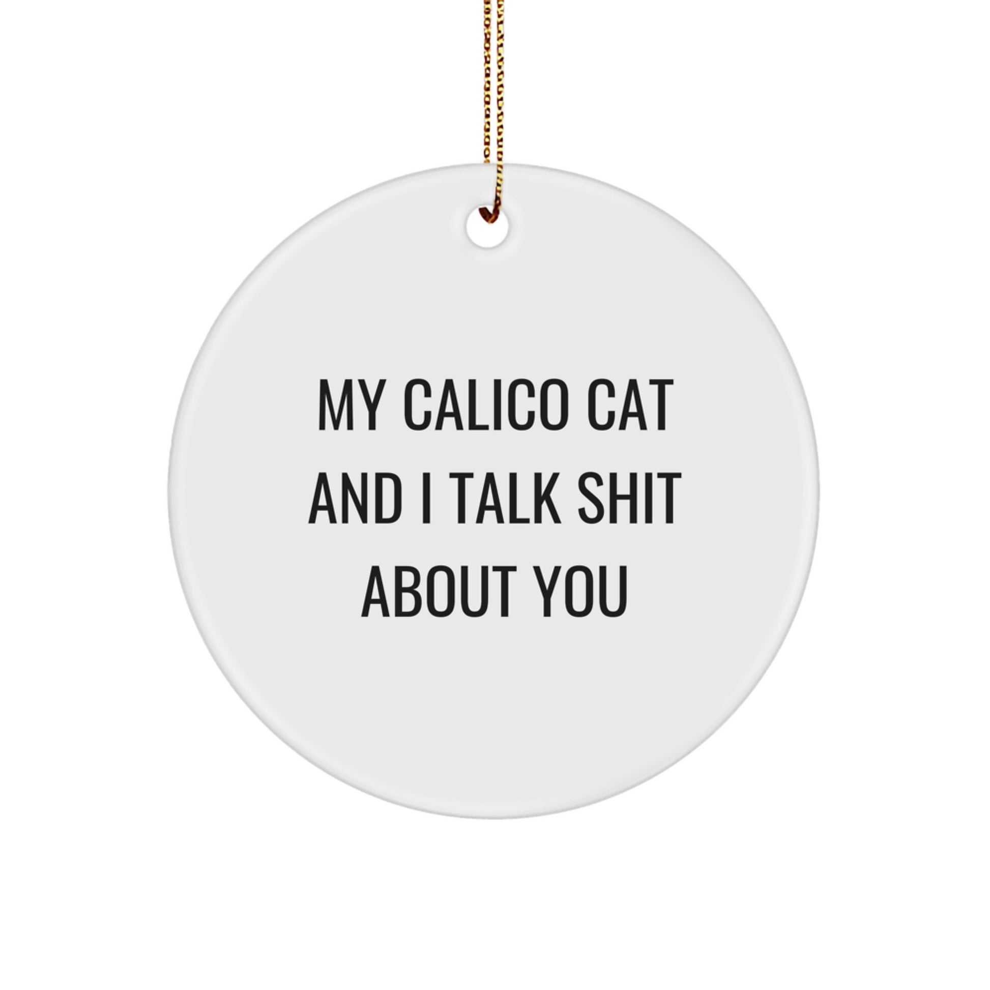 Funny Calico Cat Circle Ornament Gifts from Friends and Family for Calico Cat Lovers - Christmas Unique - Image 1
