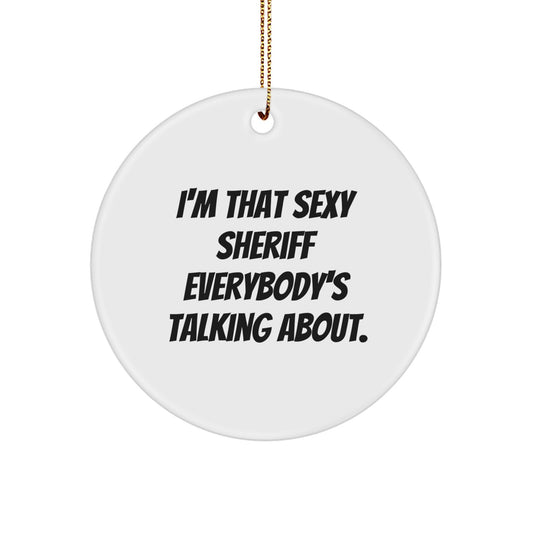 Funny Sheriff Gifts, I'm That Sexy Sheriff Everybody's Talking About. Sheriff Christmas Ornament, Sheriff Circle Ornament, Sheriff Christmas Decor - Image 1