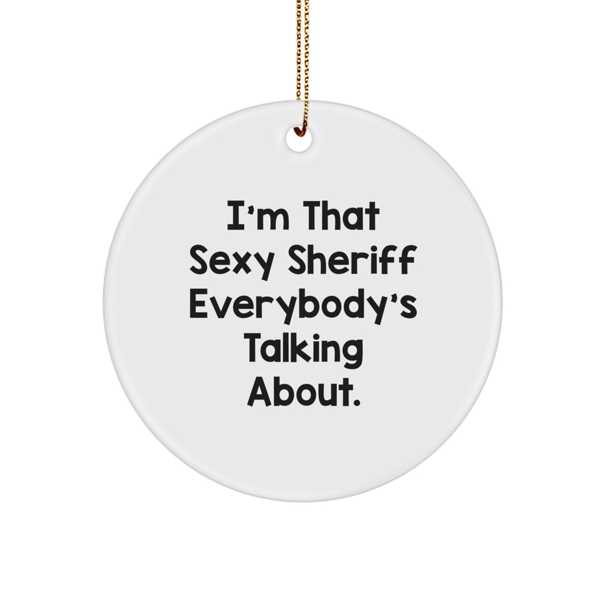 Sexy Sheriff Gifts from Friends and Family - Cute Sheriff Circle Ornament for Men and Women - Sheriff Christmas Unique Gifts - Image 1