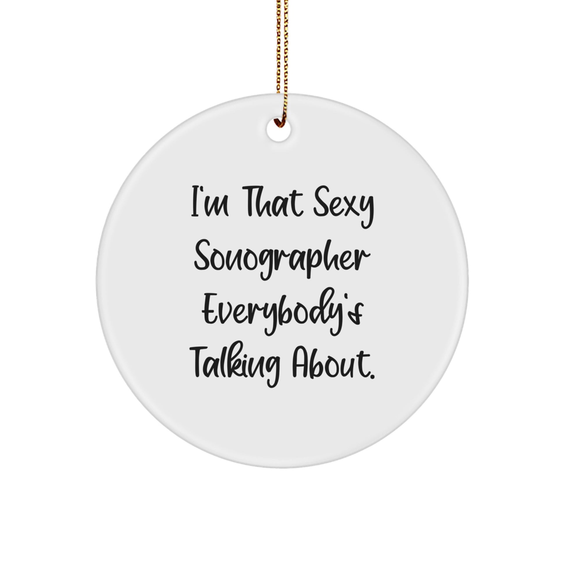 Funny Sonographer Gifts from Friends for Men, Unique Christmas Ornament I'm That Sexy Sonographer Everybody's Talking About - Image 1