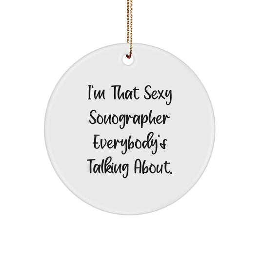 Funny Sonographer Gifts from Friends for Men, Unique Christmas Ornament I'm That Sexy Sonographer Everybody's Talking About - Image 1