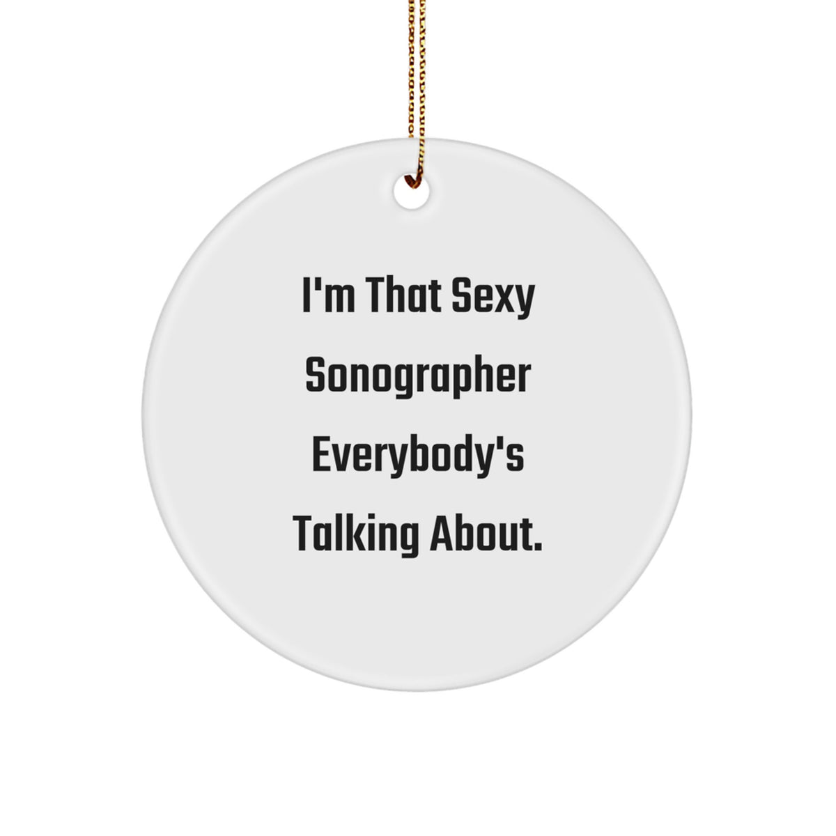 Funny Sonographer Gifts from Men to Sonographers - 'I'm That Sexy Sonographer Everybody's Talking About' Christmas Unique Gifts for Sonographer Friends - Image 1
