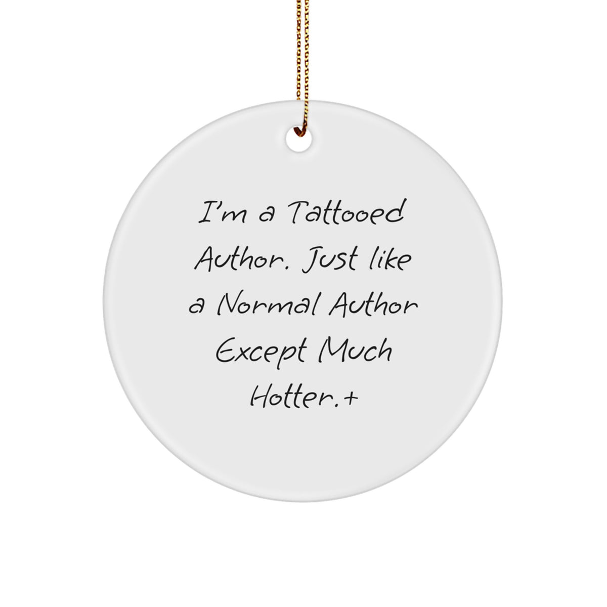 Funny Author Circle Ornaments, Cute Christmas Unique Gifts from Friends to Family for Authors, 'I'm A Tattooed Author' Quote Decor - Image 1