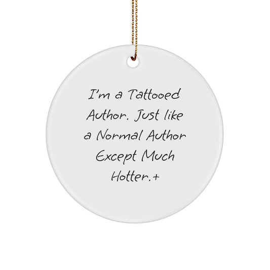 Funny Author Circle Ornaments, Cute Christmas Unique Gifts from Friends to Family for Authors, 'I'm A Tattooed Author' Quote Decor - Image 1
