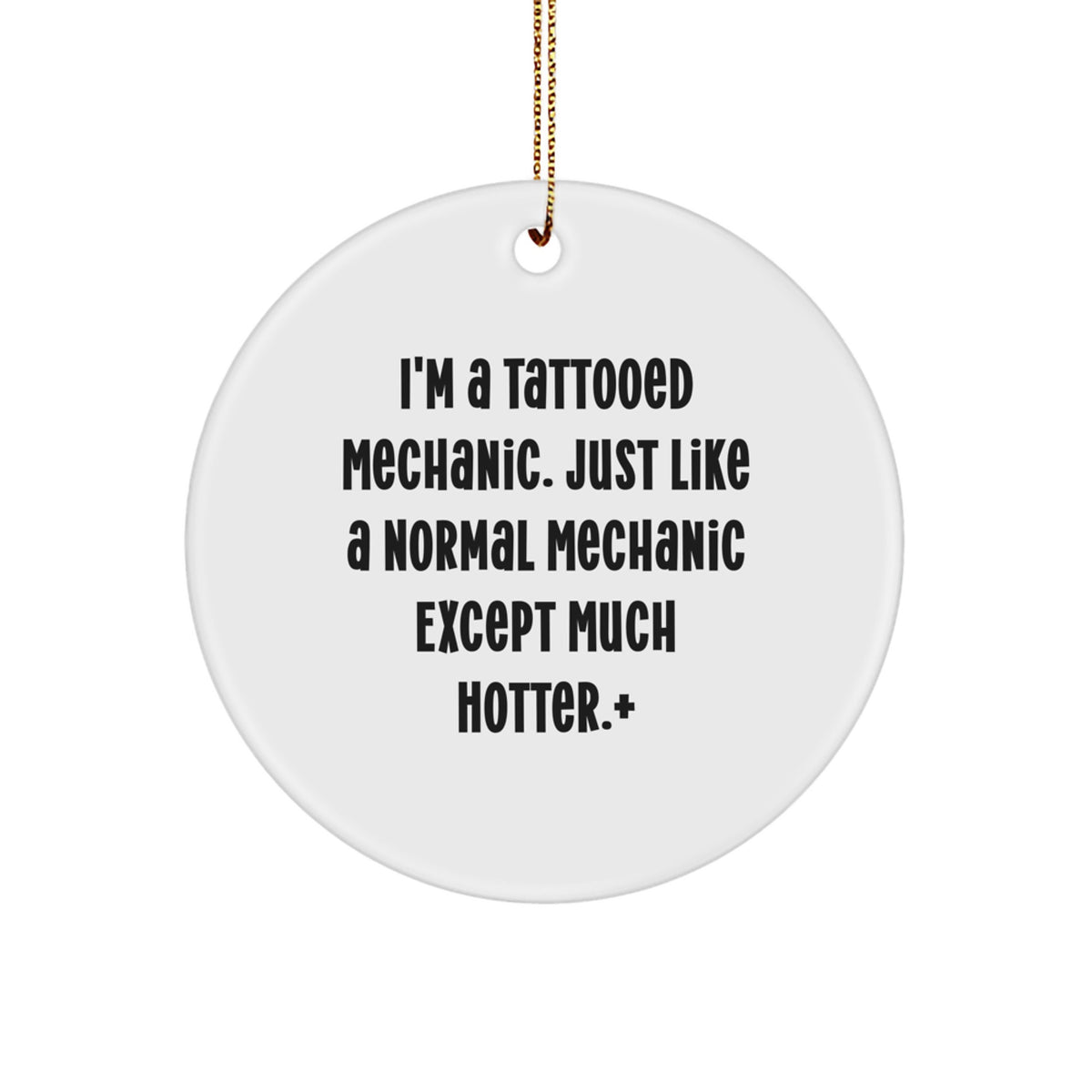 Funny Mechanic Gifts for Men, Women, or Friends - I'm A 'Tattooed Mechanic' Christmas Memorable Present - Mechanic Circle Ornament - Image 1