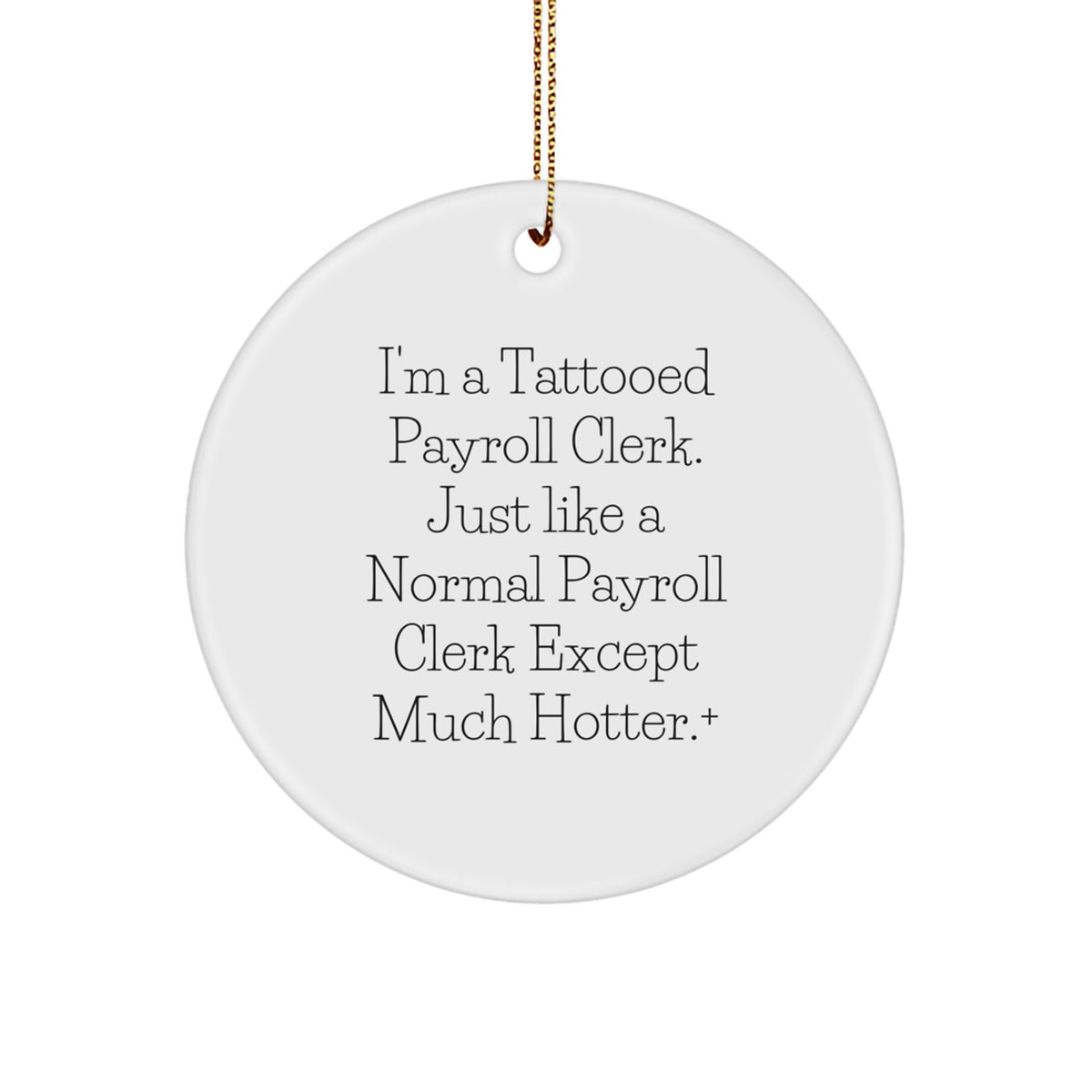 Funny Payroll Clerk Gifts for Men, I'm a Tattooed Payroll Clerk Except Much Hotter, Unique Christmas Ornaments for Payroll Clerk Office Decor - Image 1