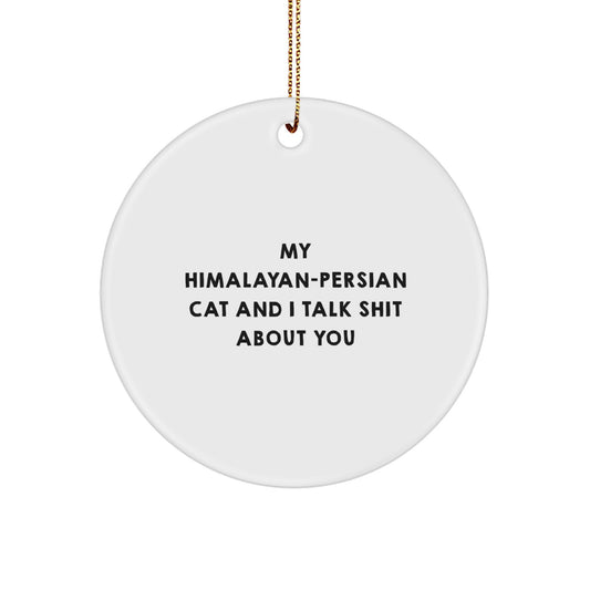 Funny Himalayan-Persian Cat Ornaments, Gifts for Him or Her, Unique Christmas Decorations with 'Talk Shit About You' Humor, Circle Shaped, White, MDF with Glossy Finish - Image 1