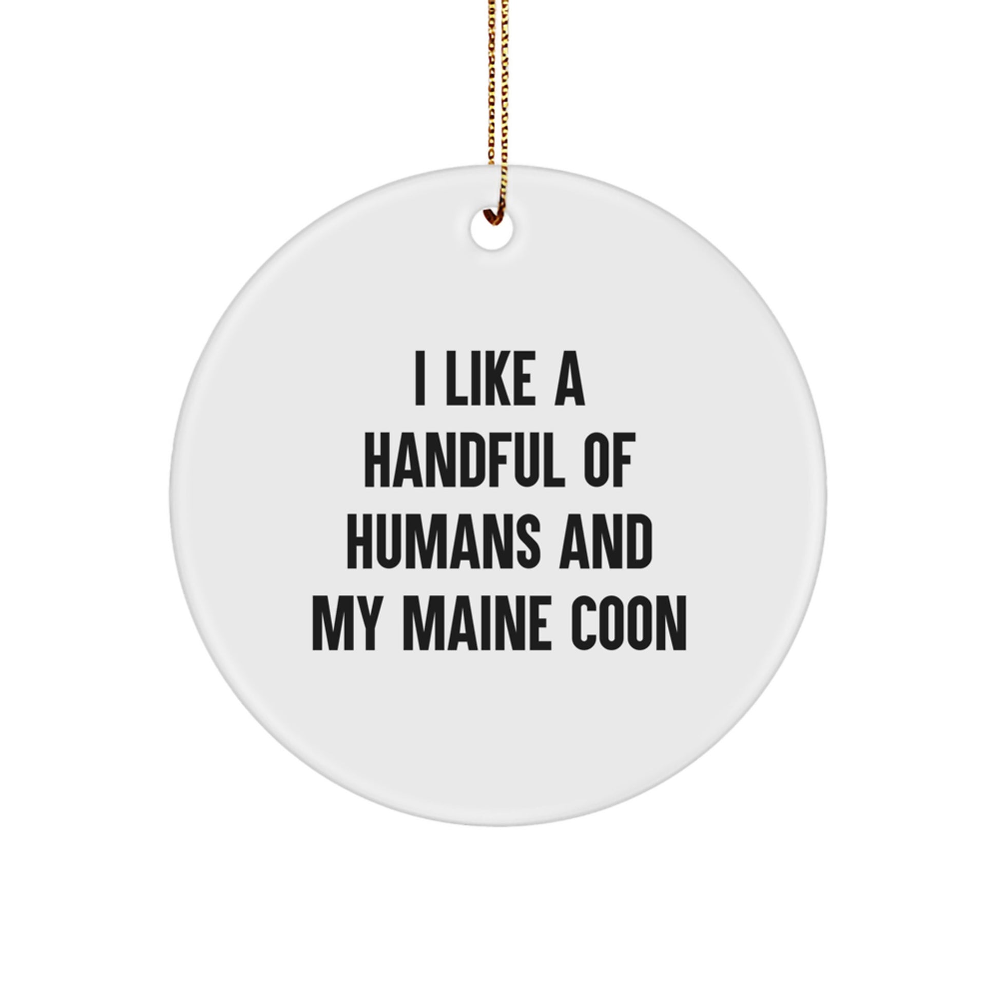 Funny Maine Coon Cat Christmas Ornaments for Home Decor, Gifts from Friends for Maine Coon Cat Lovers, I Like A Handful Of Humans And My Maine Coon - Image 1