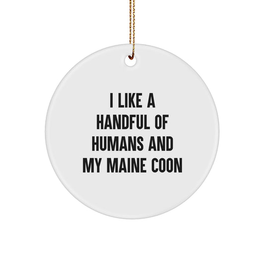 Funny Maine Coon Cat Christmas Ornaments for Home Decor, Gifts from Friends for Maine Coon Cat Lovers, I Like A Handful Of Humans And My Maine Coon - Image 1
