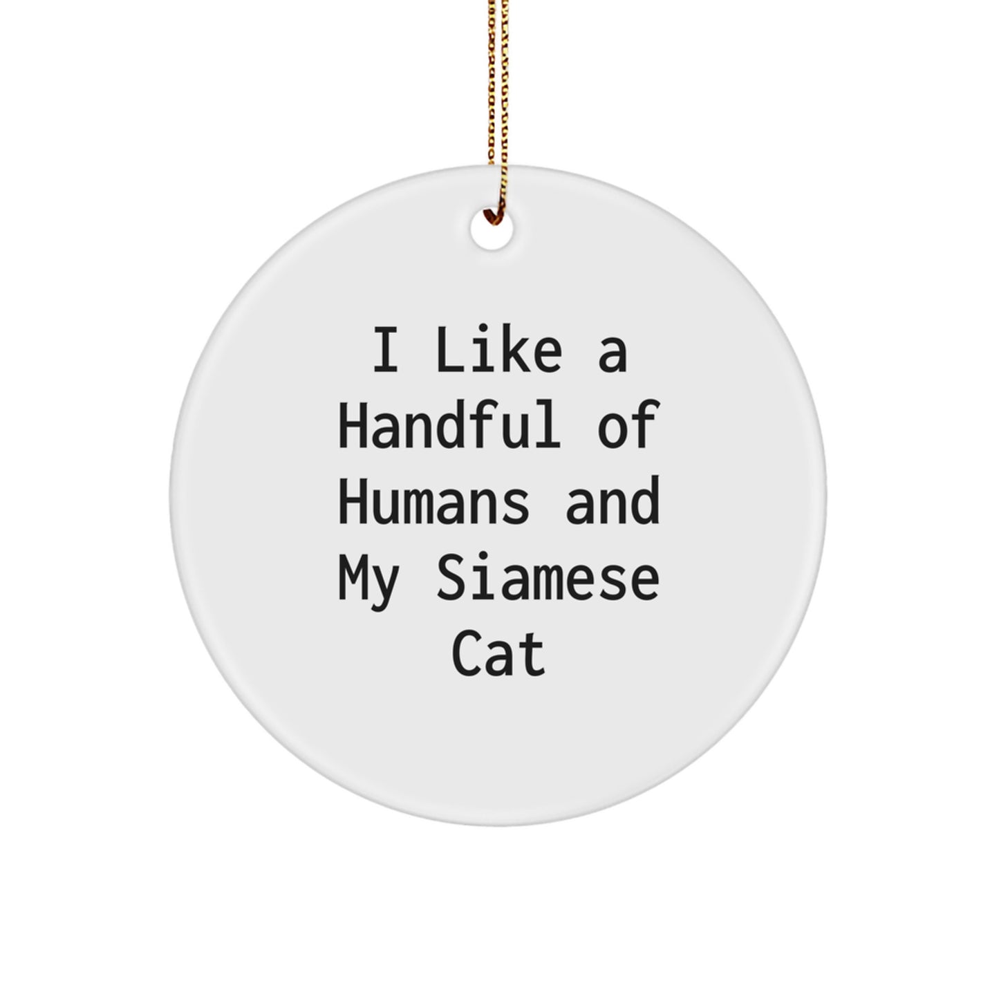 Siamese Cat Lover Gifts from Friends - Unique Circle Ornament for Family, Funny Quote, Christmas Decorations - Image 1
