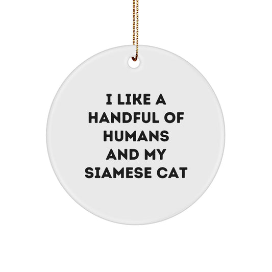 Funny Siamese Cat Lover Gifts from Friends - I Like A Handful Of Humans And My Siamese Cat Christmas Unique Circle Ornament for Siamese Cat Owners - Image 1