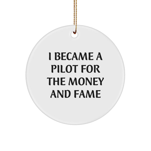 Funny Pilot Gift Circle Ornament for Pilot Friends and Family, Christmas Unique Pilot Decorations, I Became A Pilot For The Money And Fame Quote - Image 1