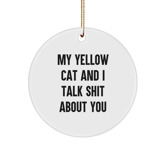 Yellow Cat Fun, Funny Circle Ornament, My Yellow Cat And I Talk Shit About You, Gifts from Friends to Family, Yellow Cat Lover Christmas Decorations - Image 1