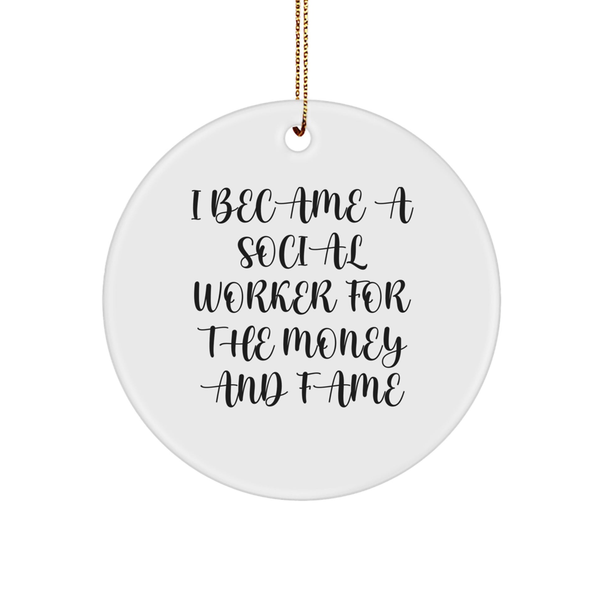 Social Worker Christmas Unique Gifts for Friends, Family, Women, or Men, Circle Ornament, Funny Quote, I Became A Social Worker For The Money And Fame, Unique - Image 1