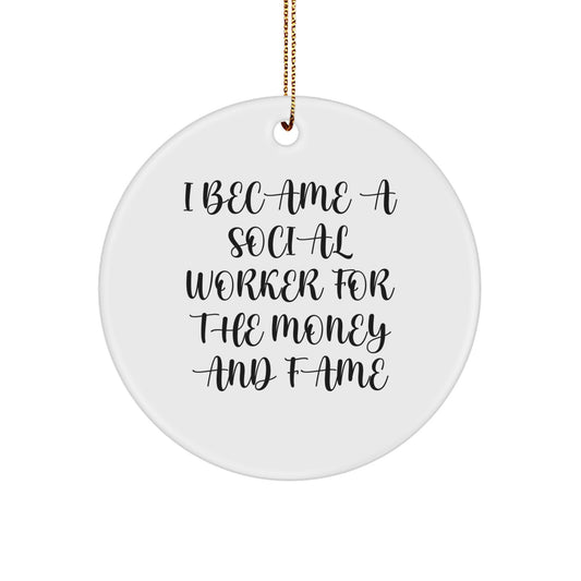 Social Worker Christmas Unique Gifts for Friends, Family, Women, or Men, Circle Ornament, Funny Quote, I Became A Social Worker For The Money And Fame, Unique - Image 1