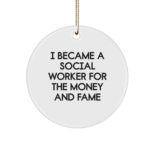 Funny Social Worker Christmas Unique Gifts Circle Ornament for Friends, Coworkers, and Family - 'I Became A Social Worker For The Money And Fame' MDF Material - Image 1
