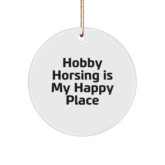 Hobby Horsing Gifts from Friends - 'Hobby Horsing Is My Happy Place' Circle Ornament, White, Christmas Unique Decorations - Image 1