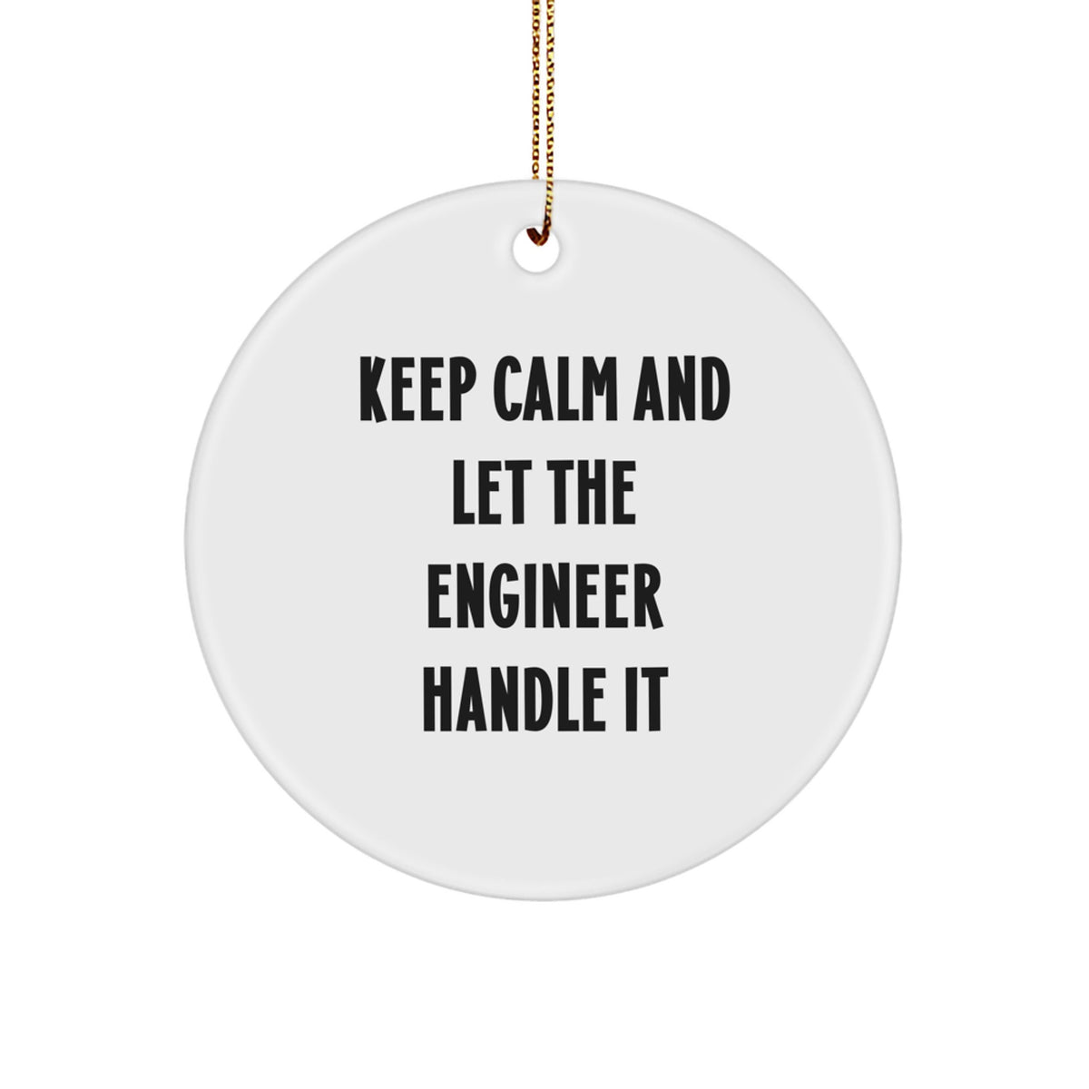 Funny Engineer Gifts for Men, Keep Calm And Let The Engineer Handle It Christmas Unique Circle Ornament Gifts from Friends to Engineer - Image 1