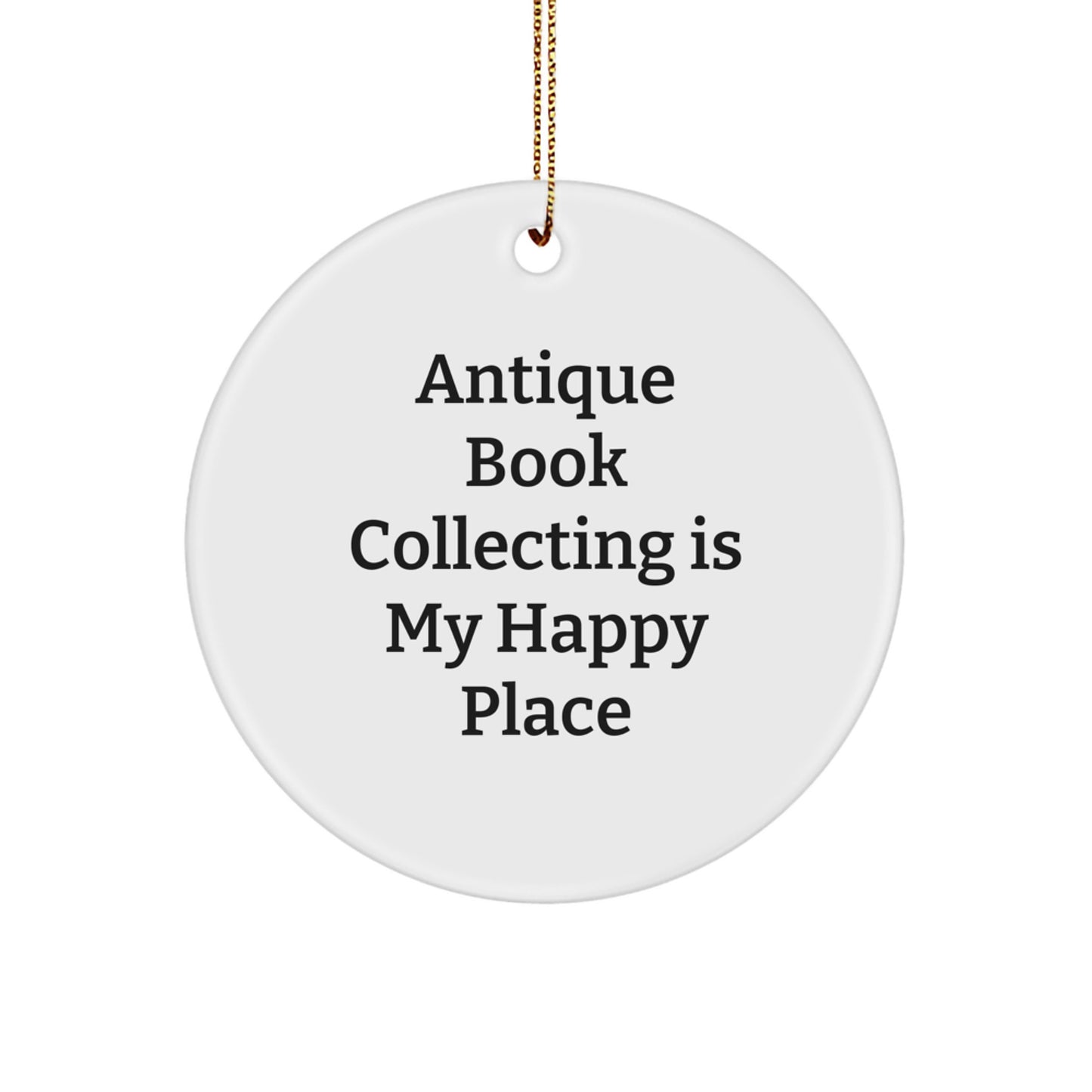 Antique Book Collecting Gifts for Family Friends from Men Women Coworkers - 'Antique Book Collecting Is My Happy Place' Circle Ornament, Christmas Unique Gifts - Image 1