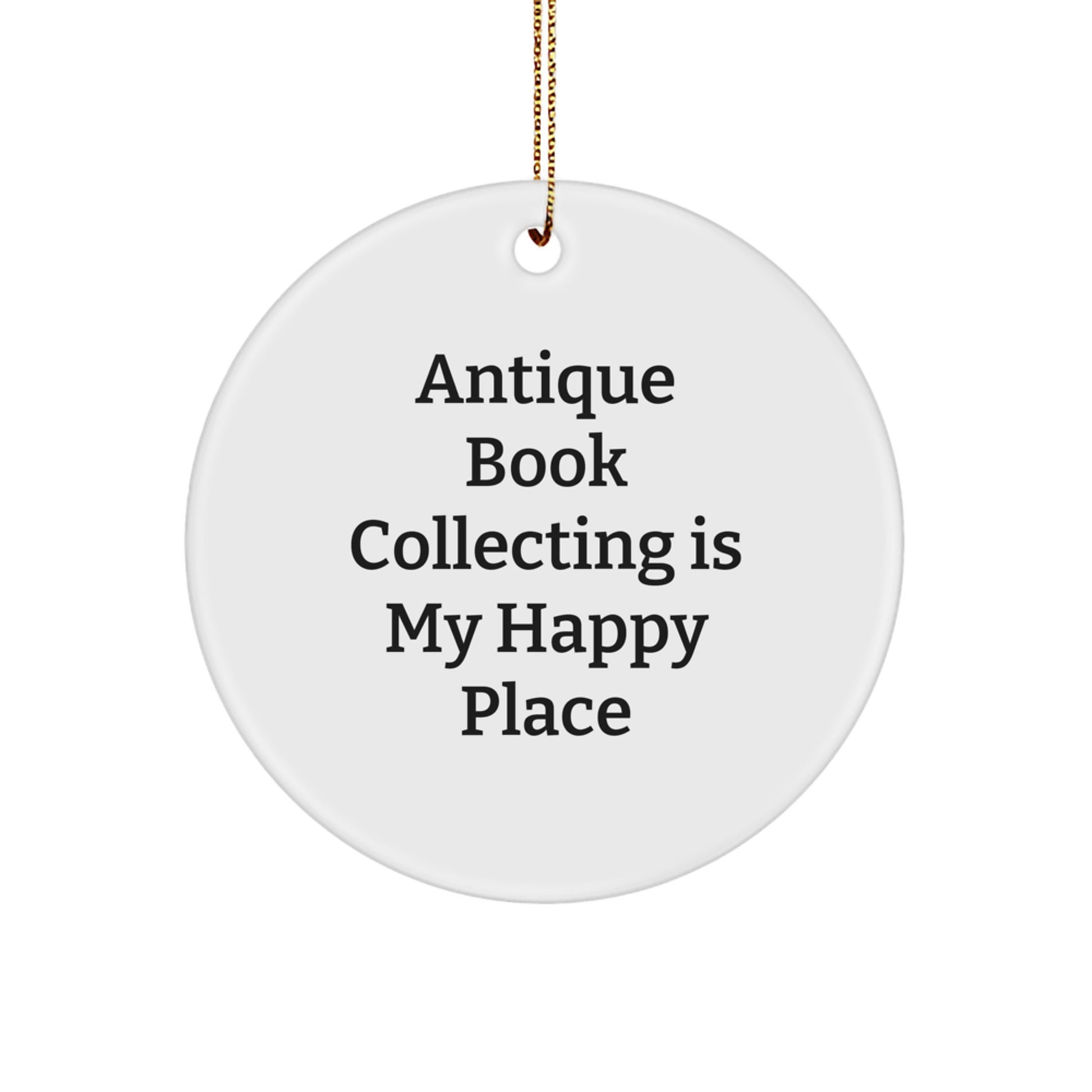 Antique Book Collecting Gifts for Family Friends from Men Women Coworkers - 'Antique Book Collecting Is My Happy Place' Circle Ornament, Christmas Unique Gifts - Image 1